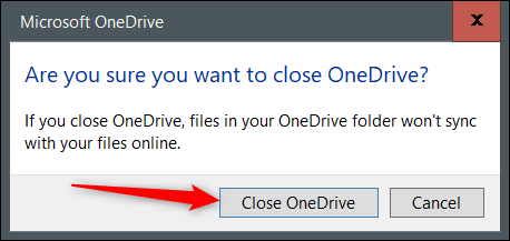Click Close OneDrive. - نحوه ریست وان درایو در ویندوز 10 به منظور رفع مشکل همگام سازی