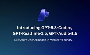 مدل GPT-5.3-Codex و مدل‌های صوتی OpenAI روی Microsoft Foundry قرار گرفتند