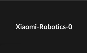 معرفی Xiaomi-Robotics-0: مدل بزرگ رباتیک نسل اول شیائومی