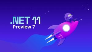مایکروسافت NET 11 Preview 7. را با قابلیت‌های فرایند ساخت سریع‌تر منتشر کرد