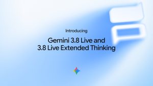 گوگل مدل های Gemini 3.8 Live و Gemini 3.8 Live Extended را معرفی کرد
